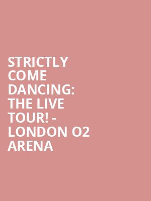 Strictly Come Dancing: The Live Tour! - London O2 Arena at O2 Arena